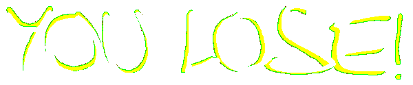 YOU LOSE!